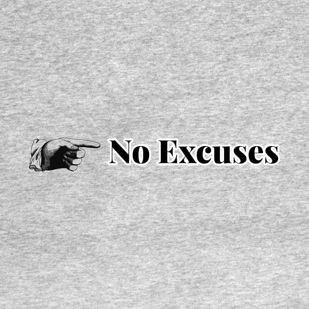 No Excuses by Oneness Creations